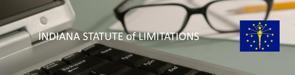Indiana Statutes of Limitation Indiana Statute of Limitation