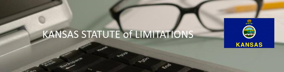 Kansas Statutes of Limitation Kansas Statute of Limitation