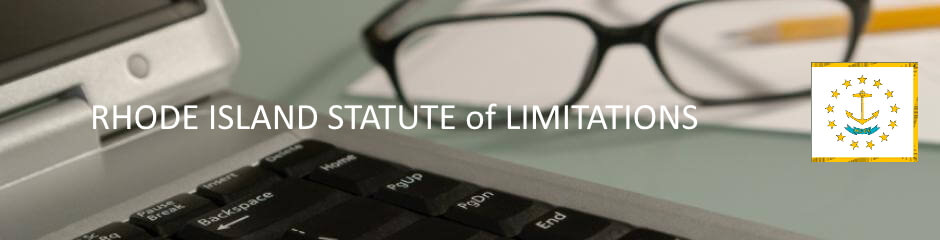 Rhode Island Statutes of Limitation Rhode Island Statute of Limitation