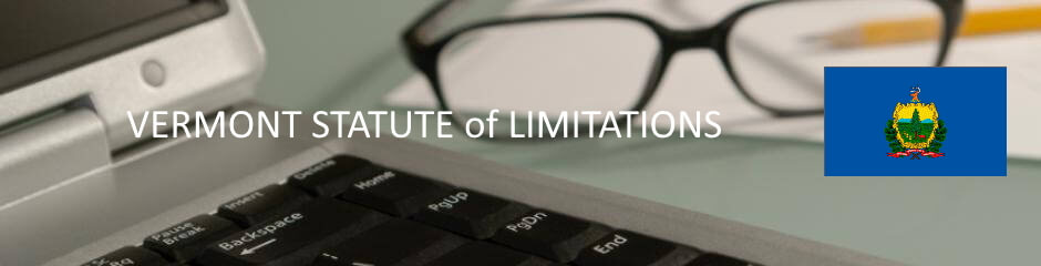 Vermont Statutes of Limitation Vermont Statute of Limitation