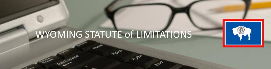 Wyoming Statutes of Limitation Wyoming Statute of Limitation